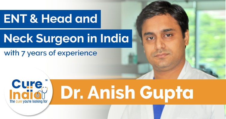 Dr Anish Gupta -  ENT Surgeon in India